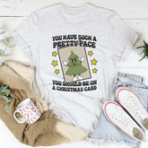 You Have Such A Pretty Face You Should Be On A Christmas Card Tee MerchMallow